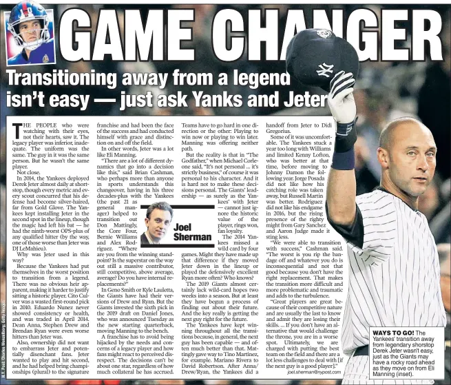  ??  ?? WAYS TO GO! The Yankees’ transition away from legendary shorstop Derek Jeter wasn’t easy, just as the Giants may have a rocky road ahead as they move on from Eli Manning (inset).