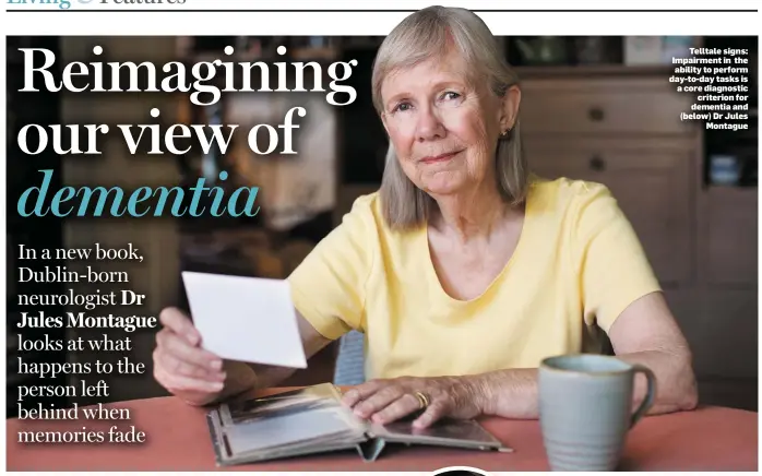  ??  ?? Telltale signs: Impairment in the ability to perform day-to-day tasks is a core diagnostic criterion for dementiaan­d (below) Dr Jules Montague