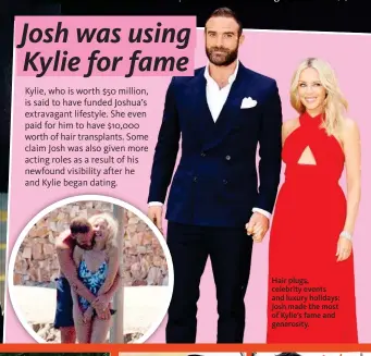  ??  ?? Hair plugs, celebrity events and luxury holidays: Josh made the most of Kylie’s fame and generosity.