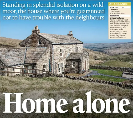  ??  ?? EPIC VIEWS: The stone-built property, which had stood derelict for years, is surrounded by the rugged beauty of the West Allen valley in the North Pennines