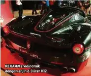  ??  ?? REKAAN erodinamik dengan enjin 6.3 liter V12.