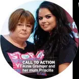  ?? CALL TO ACTION Ainie Grainger and her mum Priscilla ??