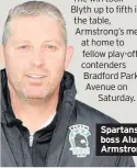  ??  ?? Spartans boss Alun Armstrong