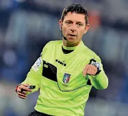  ??  ?? Gianluca Rocchi, arbitro internazio­nale, 45 anni
È nato a Firenze dove ancora vive a Soffiano