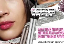  ??  ?? Try: Urban Decay Razor Sharp Long-wear Liquid Eyeliner, Rp420.000,-.