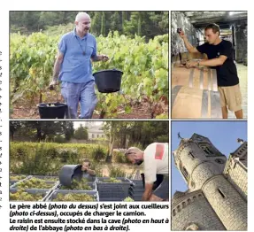  ??  ?? Le père abbé (photo du dessus) s’est joint aux cueilleurs (photo ci-dessus), occupés de charger le camion. Le raisin est ensuite stocké dans la cave (photo en haut à droite) de l’abbaye (photo en bas à droite).