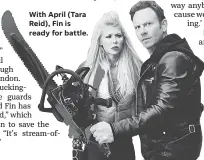  ??  ?? With April (Tara Reid), Fin is ready for battle.