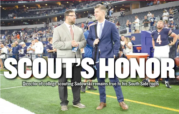  ?? | CHICAGO BEARS ?? Director of college scouting Mark Sadowski ( left) and general manager Ryan Pace worked together with the Saints before being reunited with the Bearswhen Pace replaced Phil Emery.