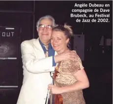  ??  ?? Angèle Dubeau en compagnie de Dave Brubeck, au Festival de Jazz de 2002.