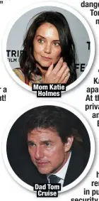  ??  ?? Mom Katie Holmes Dad Tom Cruise