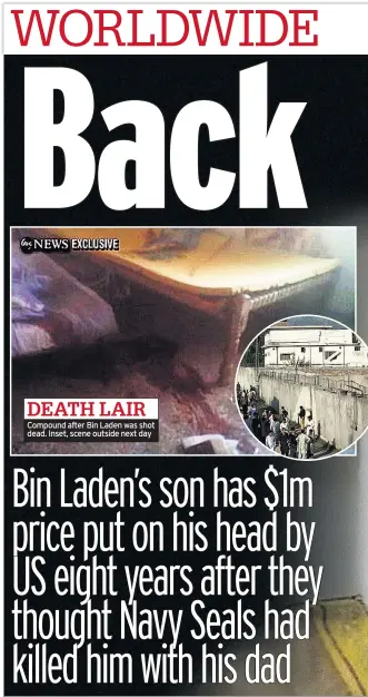  ??  ?? DEATH LAIR Compound after Bin Laden was shot dead. Inset, scene outside next day