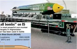  ??  ?? The GBU-43/B Massive Ordnance Air Blast (MOAB) bomb is pictured in this undated handout photo. Elgin Air Force Base/Handout via REUTERS