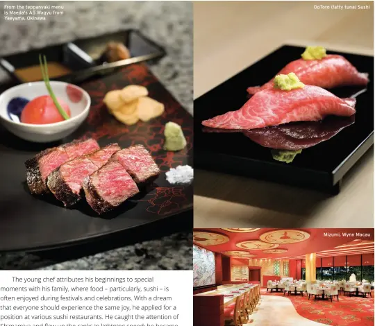  ??  ?? From the teppanyaki menu is Maeda's A5 Wagyu from Yaeyama, Okinawa Ootoro (fatty tuna) Sushi Mizumi, Wynn Macau