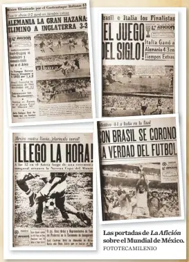  ?? FOTOTECA MILENIO ?? Las portadas de La Afición sobre el Mundial de México.