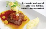  ?? ?? Try the daily lunch special at La Table de Trillon. Below: La Sauternais­e B&B