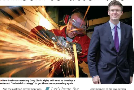  ??  ?? >
New business secretary Greg Clark, right, will need to develop a coherent “industrial strategy” to get the economy moving again