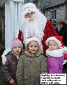  ??  ?? Kayleigh Rose Keohane, Faye Cantillon and Saoirse Hogan from Kilbrin with Santa.