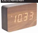  ??  ?? Karlsson square LED alarm clock with date and temperatur­e, £32.73, Hurn &amp; Hurn