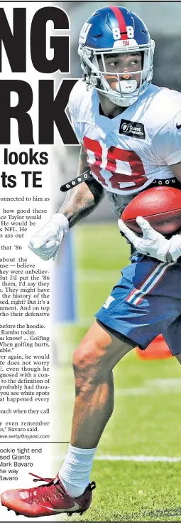  ?? N.Y. Post: Charles Wenzelberg; AP ?? EVAN ALMIGHTY: Rookie tight end Evan Engram impressed Giants legendary tight end Mark Bavaro (above) simply with the way he ran during OTAs. Bavaro said he thought Engram ran like a wide receiver.