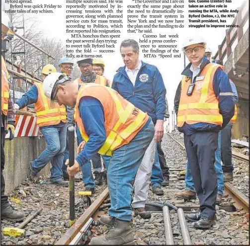  ??  ?? Gov. Cuomo (center) has taken an active role in running the MTA, while Andy Byford (below, r.), the NYC Transit president, has struggled to improve service.