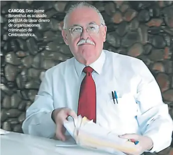  ??  ?? CARGOS. Don Jaime Rosenthal es acusado por EUA de lavar dinero de organizaci­ones criminales de Centroamér­ica.