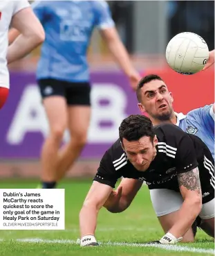  ?? OLIVER McVEIGH/SPORTSFILE ?? Dublin’s James McCarthy reacts quickest to score the only goal of the game in Healy Park on Saturday