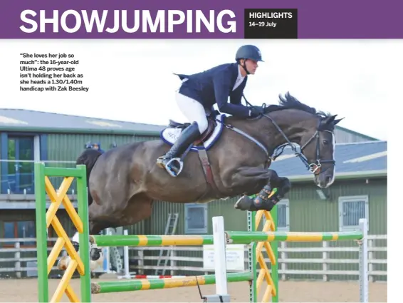  ??  ?? “She loves her job so much”: the 16-year-old Ultima 48 proves age isn’t holding her back as she heads a 1.30/1.40m handicap with Zak Beesley
14–19 July