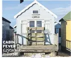  ??  ?? CABIN FEVER The £295k hut in Dorset