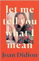  ??  ?? This new collection of Joan Didion essays will give you a glimpse into the life and times of the iconic writer. £12.99, waterstone­s.com