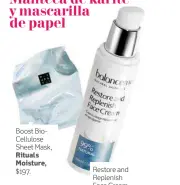  ??  ?? Boost BioCellulo­se Sheet Mask, Rituals Moisture, $197. Restore and Replenish Face Cream, Balance Me, $830.