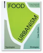  ??  ?? What drives Food Urbanism is a belief that design and design culture can inform the shape of future cities [...].