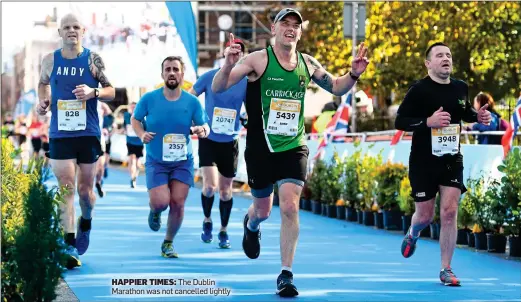  ??  ?? HAPPIER TIMES: The Dublin Marathon was not cancelled lightly