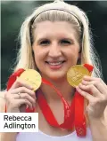  ??  ?? Rebecca Adlington