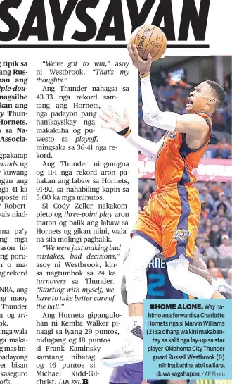  ?? / AP Photo ?? ■ HOME ALONE. Way nahimo ang forward sa Charlotte Hornets nga si Marvin Williams (2) sa dihang wa kini makabantay sa kalit nga lay-up sa star player Oklahoma City Thunder guard Russell Westbrook (0) niining bahina atol sa ilang duwa kagahapon.