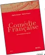  ??  ?? COMÉDIE-FRANÇAISE. UNE HISTOIRE DU THÉÂTRE Agathe Sanjuan et Martial Poirson, 304 p., Seuil, 39 €