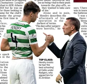  ??  ?? TOP CLASS: Hendry insists he had ‘the best schooling’ at Celtic under Rodgers, who signed him for £1.5million