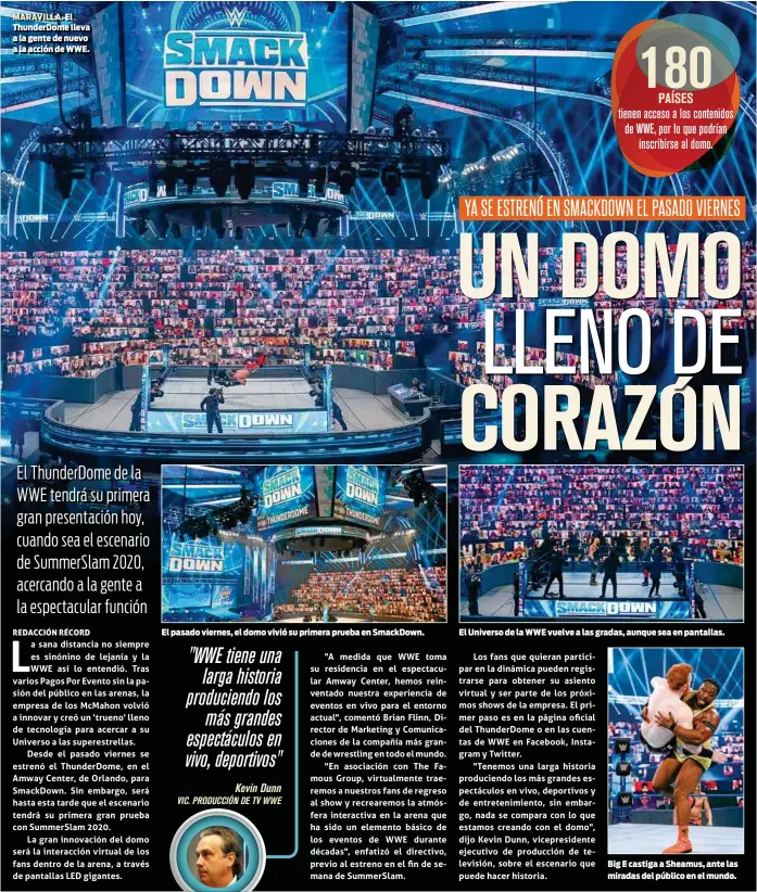  ??  ?? MARAVILLA. El ThunderDom­e lleva a la gente de nuevo a la acción de WWE.