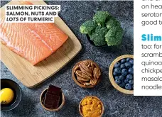  ?? ?? SLIMMING PICKINGS: SALMON, NUTS AND LOTS OF TURMERIC