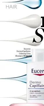  ??  ?? Eucerin DermoCapil­laire Calming Urea Shampoo R110,95