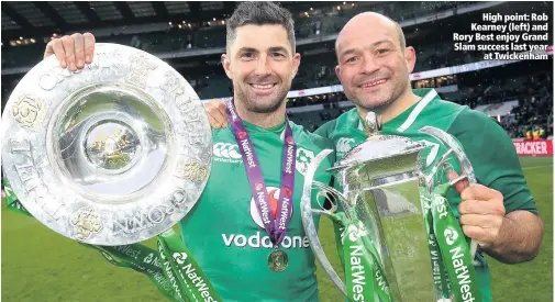  ??  ?? High point: Rob Kearney (left) and Rory Best enjoy Grand Slam success last year
at Twickenham