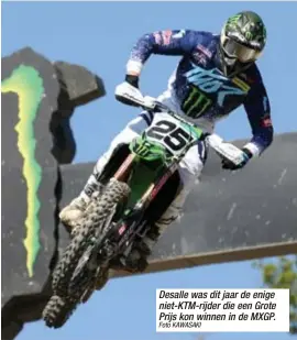  ?? Foto KAWASAKI ?? Desalle was dit jaar de enige niet-KTM-rijder die een Grote Prijs kon winnen in de MXGP.