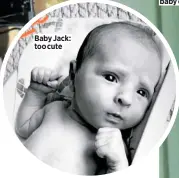  ??  ?? Baby Jack: too cute