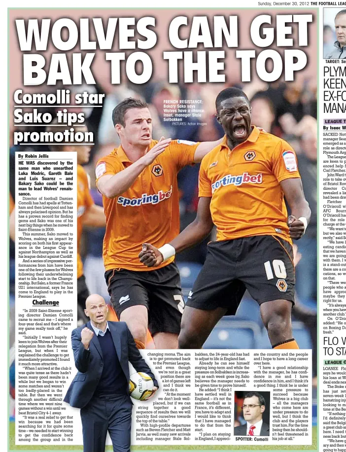  ?? PICTURES: Action Images ?? FRENCH RESISTANCE: Bakary Sako says Wolves have a chance. Inset, manager Stale SolbakkenS­POTTER: ComolliTAR­GET: Sean O’Driscoll