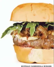  ??  ?? BUFFALO CAMBOZOLA BURGER