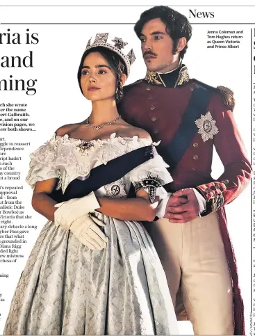  ??  ?? Turn to page 32 for a review of Strike: The Cuckoo’s Calling on BBC One Jenna Coleman and Tom Hughes return as Queen Victoria and Prince Albert