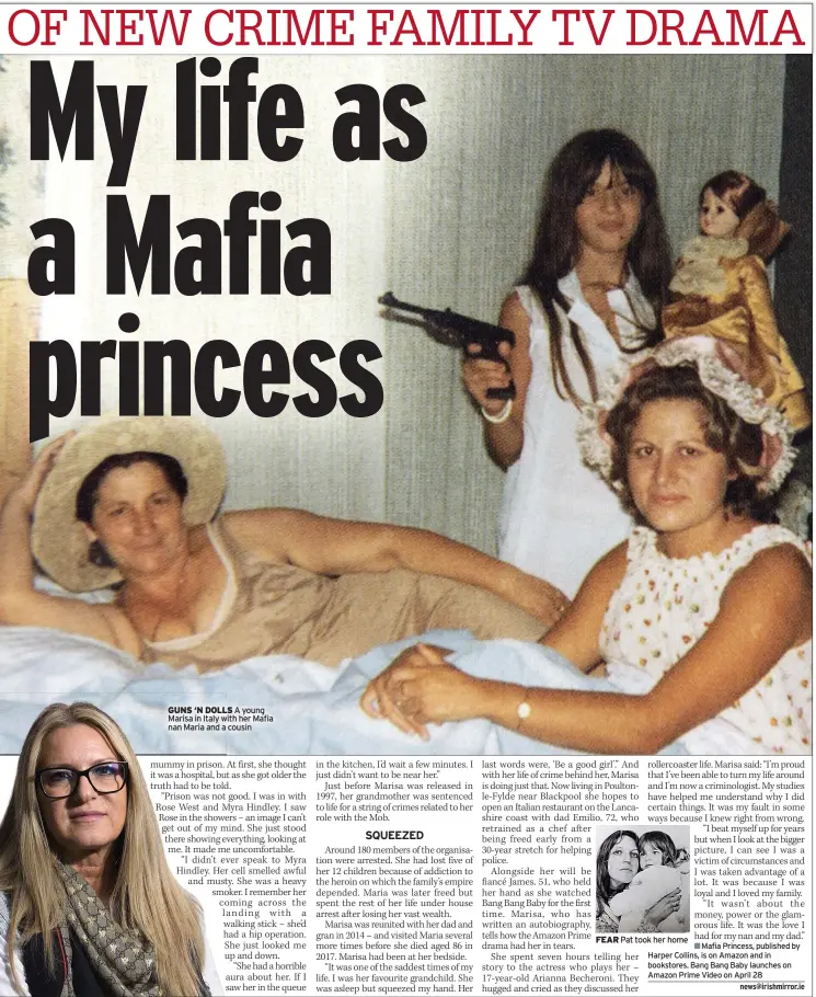  ?? ?? GUNS ‘N DOLLS A young Marisa in Italy with her Mafia nan Maria and a cousin
FEAR
Pat took her home