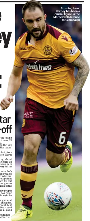  ??  ?? Crushing blow: Hartley has been a crucial figure in the Motherwell defence this campaign