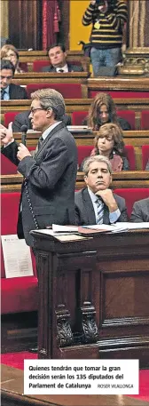  ?? ROSER VILALLONGA ?? Quienes tendrán que tomar la gran decisión serán los 135 diputados del Parlament de Catalunya