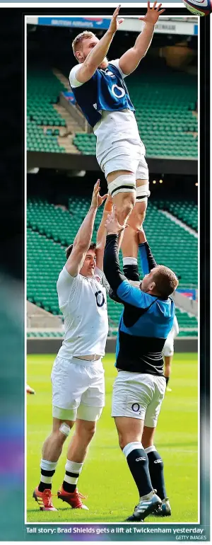  ?? GETTY IMAGES ?? Tall story: Brad Shields gets a lift at Twickenham yesterday