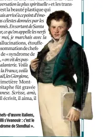  ??  ?? À la vue des chefs-d’oeuvre italiens, Stendhal a failli s’évanouir : c’est le fameux « syndrome de Stendhal ».